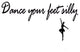 VWAQ Dance Your Feet Silly Vinyl Wall Decal Inspirational Dancing Quote Wall Art