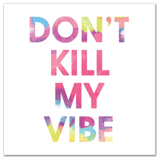 Don't Kill My Vibe 24x24 Canvas Wall Art