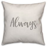 Always 16x16 Throw Pillow