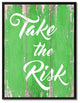 Take The Risk Inspirational, Canvas, Picture Frame, 13"X17"