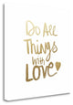 "Do All Things With Love" By Linda Woods, Giclee Print on Gallery Wrap Canvas