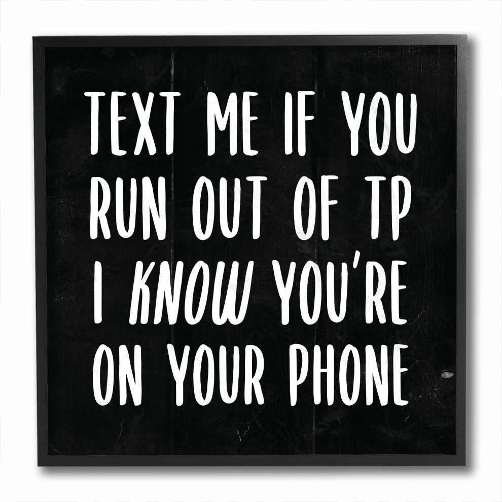 Text Me For TP Funny Bathroom Black and White Word Design, 12"x12", Black Frame