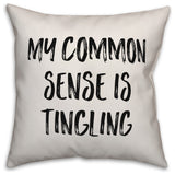 My Common Sense is Tingling, Throw Pillow, 20"x20"