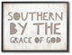 Grey and White Southern by the Grace Of God Typography Framed Giclee, 11"x14"