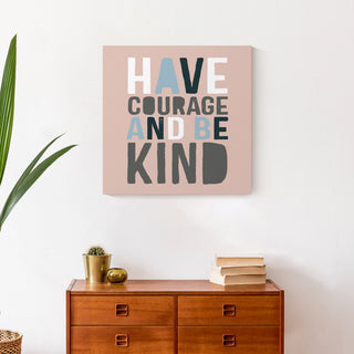 Have Courage Be Kind 20x20 Canvas Wall Art