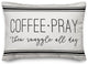 Coffee Pray Then Snuggle All Day 14x20 Spun Poly Pillow