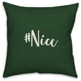 #Nice, Dark Green 18x18 Throw Pillow