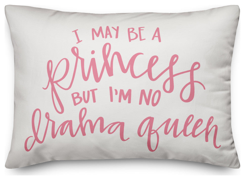 I May Be A Princess But I'm No Drama Queen 14x20 Spun Poly Pillow