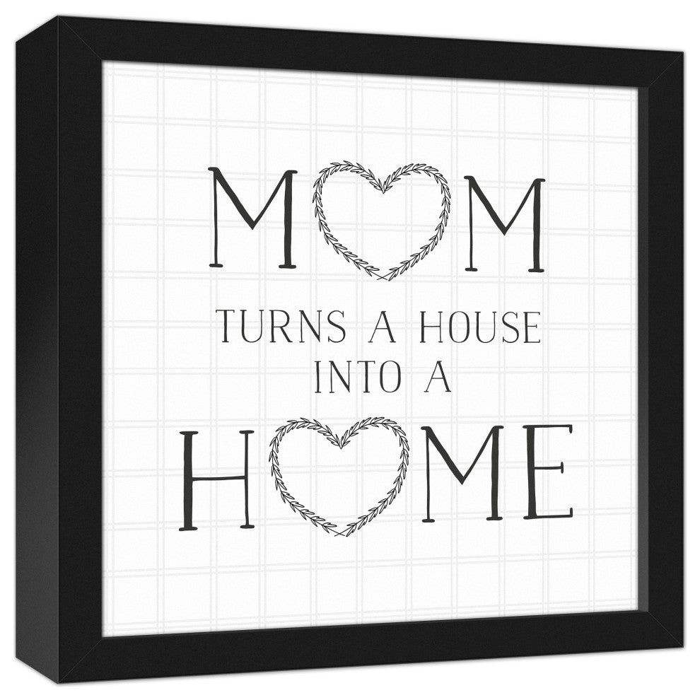 Mom Turns a House into a Home 12x12 Black Framed Canvas