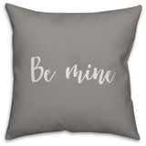 Be Mine 16x16 Throw Pillow