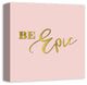 Be Epic Canvas Wall Art, 12x12