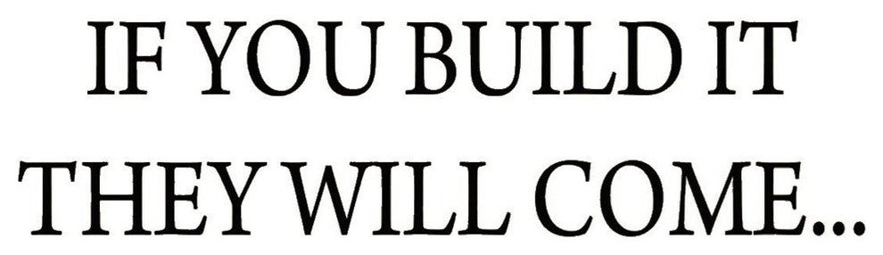 If You Build It They Will Come Wall Decal Sports Wall Quote Sticker