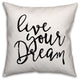Live Your Dream 18x18 Throw Pillow