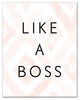 Like a Boss 11x14 Canvas Wall Art
