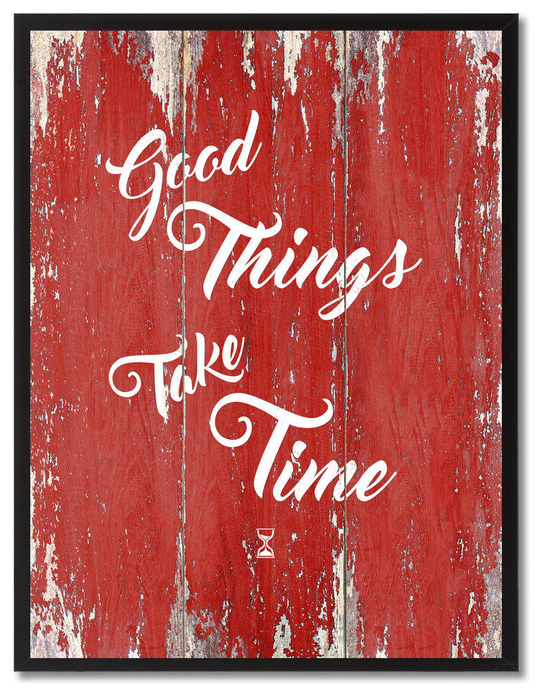 Good Things Take Time Inspirational, Canvas, Picture Frame, 22"X29"