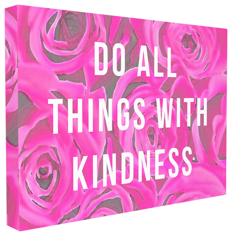 "Do All Things With Kindness Roses" Stretched Canvas Wall Art