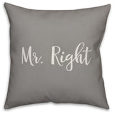 Mr. Right 16x16 Throw Pillow