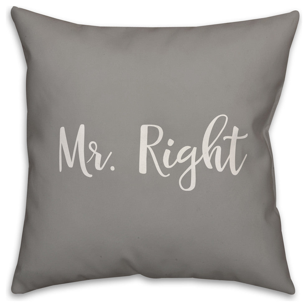 Mr. Right 16x16 Throw Pillow