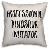 Professional Dinosaur Imitator, Throw Pillow, 20"x20"