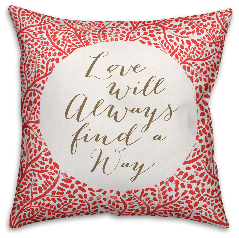 Love Will Always Find a Way - Red 18x18 Spun Poly Pillow Cover