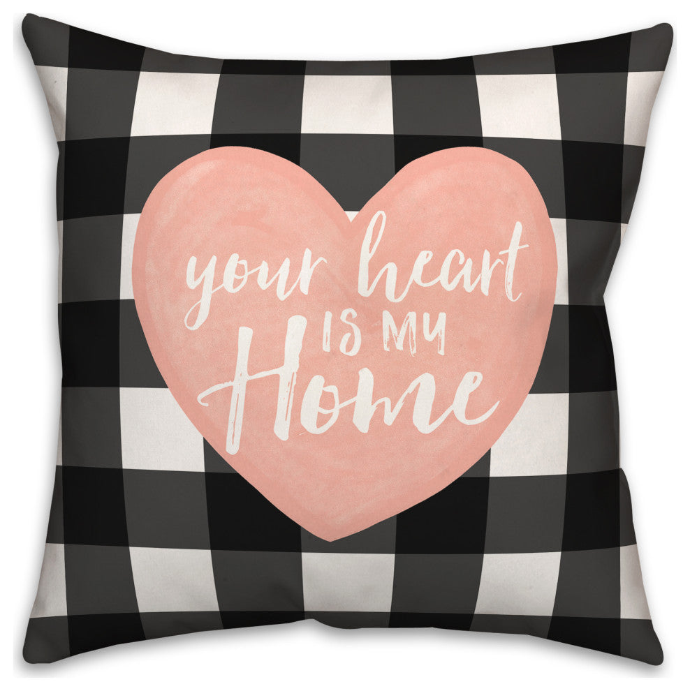Your Heart is My Home 18x18 Spun Poly Pillow