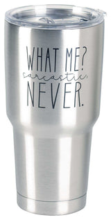 What Me Sarcastic Never Tumbler, 30 Oz
