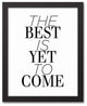 The Best is Yet to Come 11x14 Black Framed Canvas
