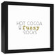 Hot Cocoa & Fuzzy Socks 12x12 Black Framed Canvas