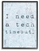 Need a Tech Timeout Distressed Blue Typography Framed Giclee Art, 16"x20"