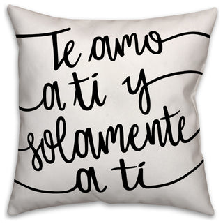 Te Quiero Y Solamente Usted 18x18 Spun Poly Pillow