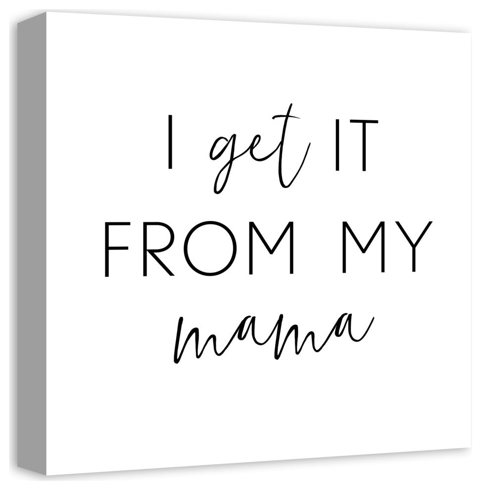 I Get It From My Mama 16x16 Canvas Wall Art