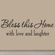 VWAQ Bless This Home with Love and Laughter Decal Wall Quote Religious Sayings