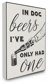 Stupell Ind. In Dog Beers I've Only Had One Funny Canvas Art, 30x40