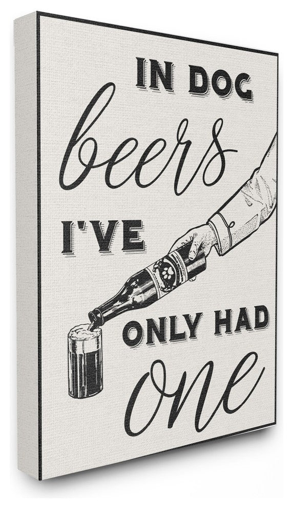 Stupell Ind. In Dog Beers I've Only Had One Funny Canvas Art, 30x40