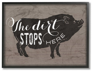 The Dirt Stops Here White Script on Black and Brown Pig, Framed, 16"x20"