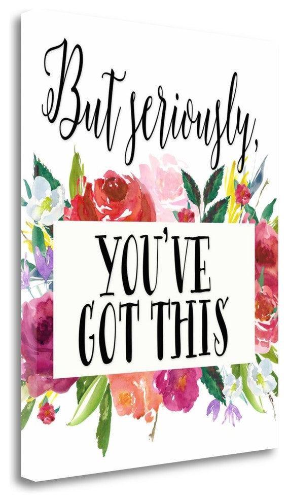 "But Seriously - Youve Got This" By Tara Moss, Giclee on Gallery Wrap Canvas
