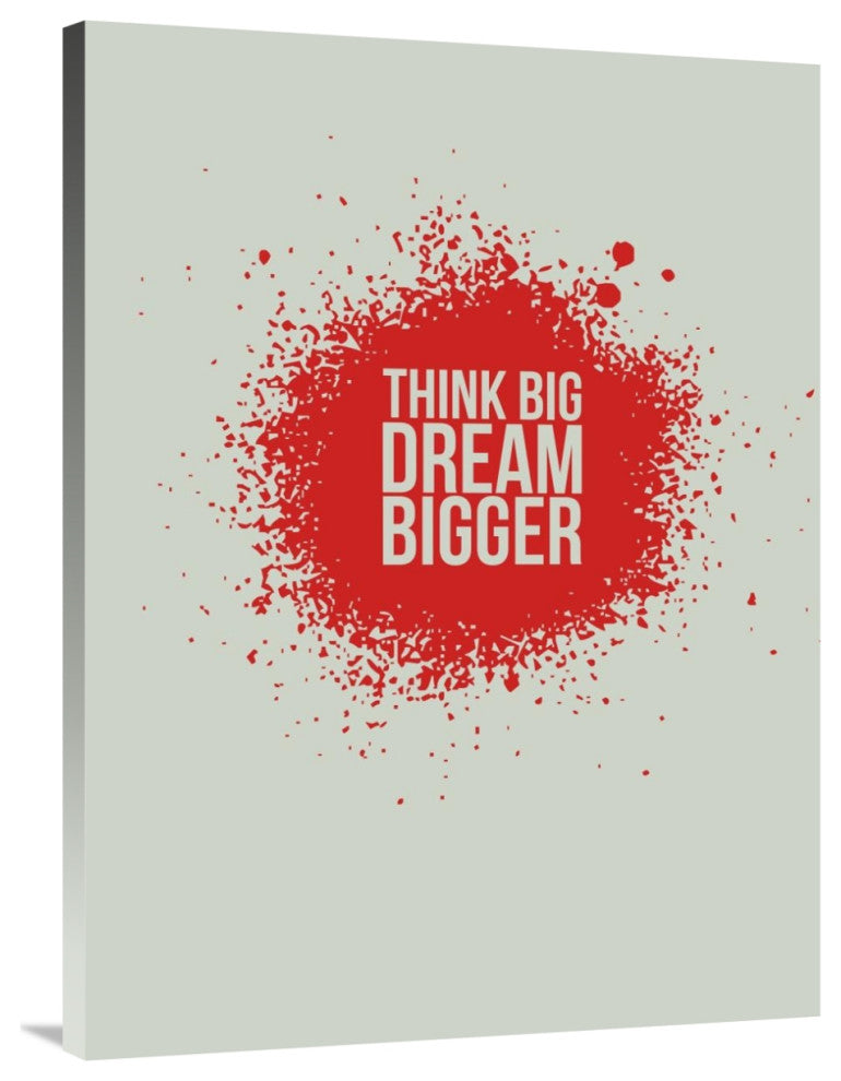 "Think Big Dream Bigger 1" Fine Art Print