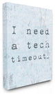 Need a Tech Timeout Distressed Blue Typography Canvas Wall Art, 24"x30"