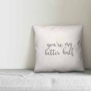 You're My Better Half 16x16 Throw Pillow