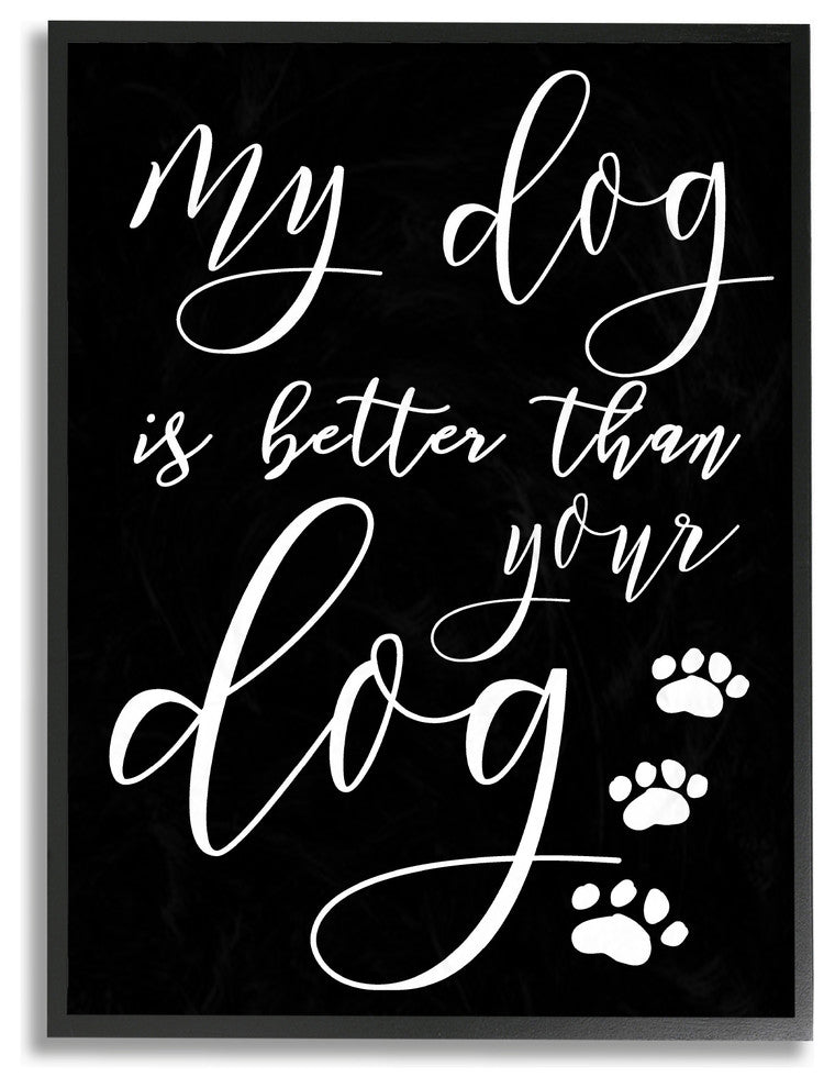My Dog Is Better Than Your Dog, 11"x14", Framed Giclee Texturized Art