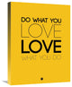 "Do What You Love What You Do 6" Fine Art Print