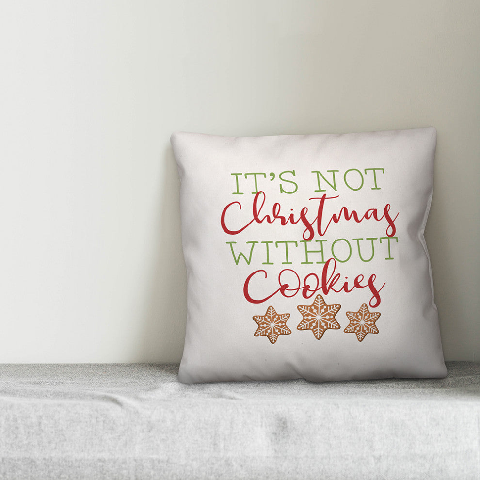 It's Not Christmas Without Cookies 18"x18" Throw Pillow