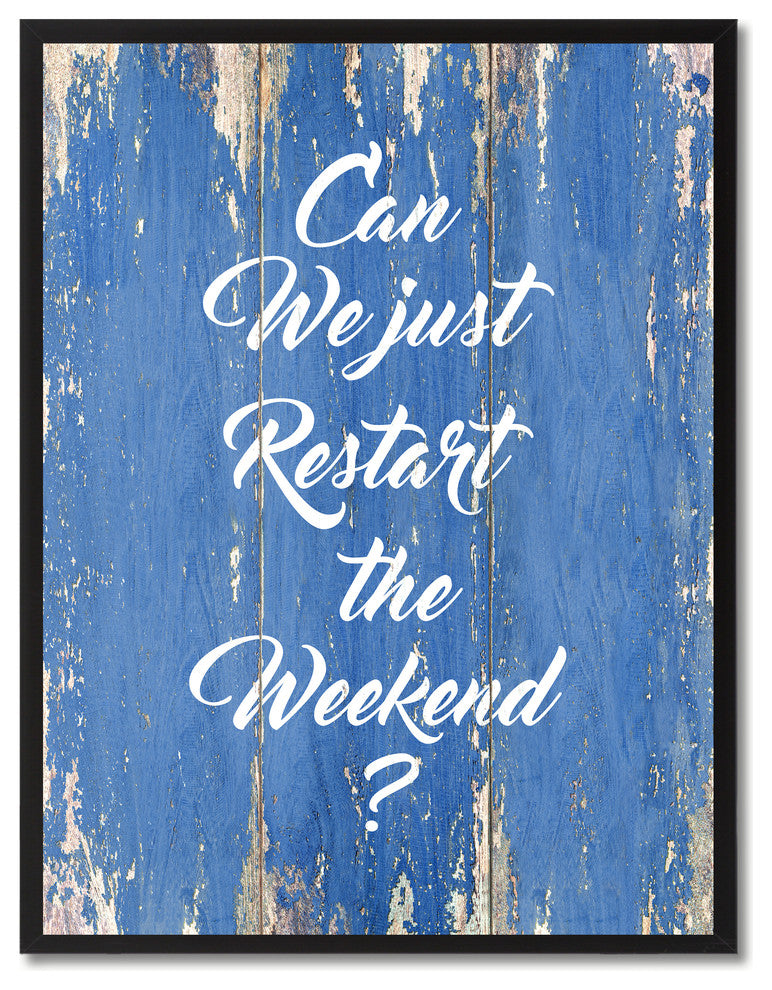 Just Restart The Weekend Inspirational, Canvas, Picture Frame, 28"X37"