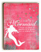 I must be a Mermaid Wooden Sign
