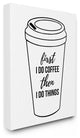 First Coffee Then Things Black & White Typography Canvas Wall Art, 24"x30"