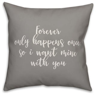 Forever Only Happens Once 16x16 Throw Pillow Cover