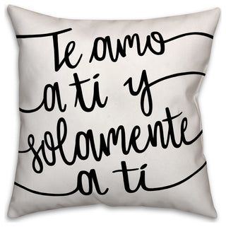 Te Quiero Y Solamente Usted 18x18 Spun Poly Pillow