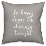 So Hurry Down The Chimney Tonight, Gray 18x18 Throw Pillow