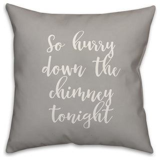 So Hurry Down The Chimney Tonight, Gray 18x18 Throw Pillow