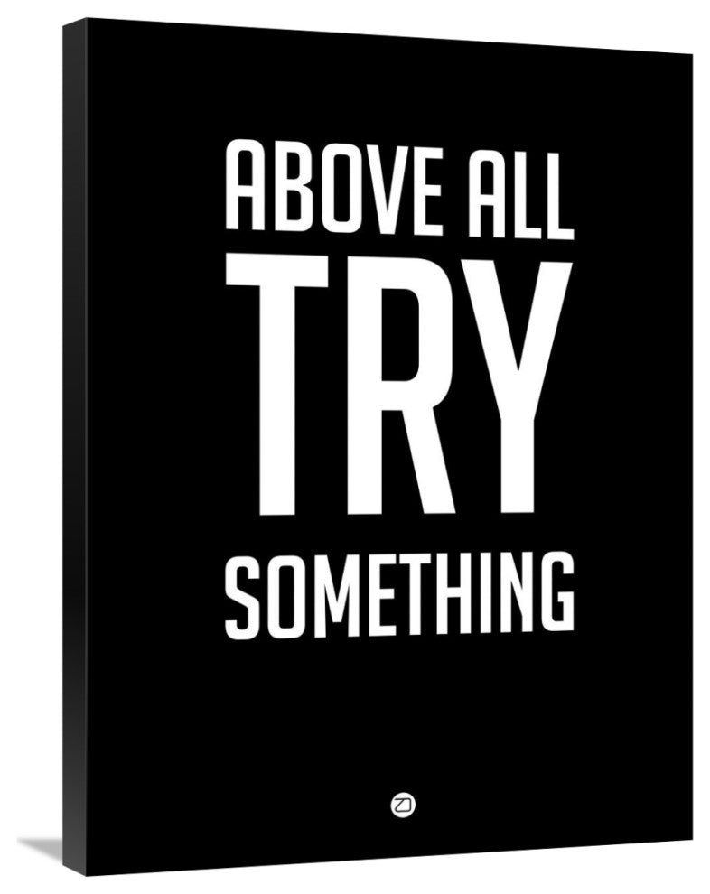 "Above All Try Something Poster 1" Fine Art Print